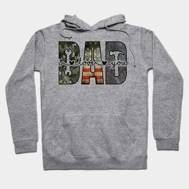 DAD; design for dad; father; fathers; dads; gift for; father's day; love; heart; tools; handyman; mechanic; woodworker; carpenter; camo; American flag; USA; American; dad's birthday; gift for father; gift from child; Hoodie by Be my good time